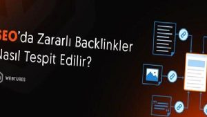 SEO’da zararlı backlinkler nasıl tespit edilir?