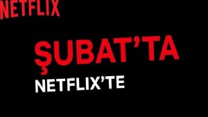 Şubat 2022’de Netflix’e eklenecek özel yapımlar belli oldu