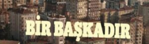 “Bir Başkadır” Dizisi Üzerine