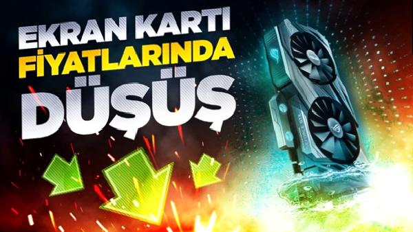 Ekran kartı fiyatları düşüyor mu? Ekran kartı dünyasındaki son gelişmeler!