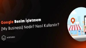 Google Benim İşletmem (My Business) nedir, nasıl kullanılır?