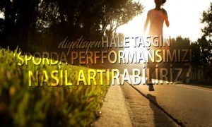 Sporda Performansımızı Nasıl Artırabiliriz?