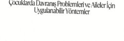 Çocuklarda Davranış Problemleri ve Aileler İçin Uygulanabilir Yöntemler