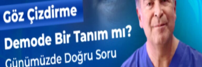 Göz Çizdirme” Demode Bir Tanım mı? Günümüzde Doğru Soru Artık Başka