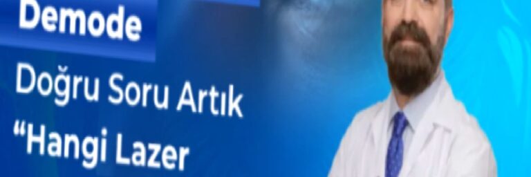 “Göz Çizdirme” Demode: Doğru Soru Artık “Hangi Lazer Bana Uygun?”