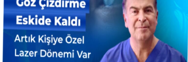 Göz Çizdirme Eskide Kaldı; Artık Kişiye Özel Lazer Dönemi Var