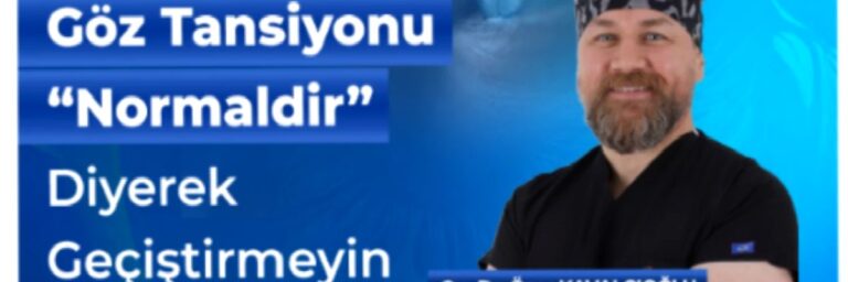 Göz Tansiyonunu “Normaldir” Diyerek Geçiştirmeyin